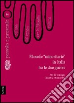 Filosofie «minoritarie» in Italia tra le due guerre. Atti del Convegno del Centro per la filosofia italiana (Maratea, ottobre 1985) libro