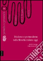 Moderno e postmoderno nella filosofia italiana oggi. Atti del Convegno del Centro per la filosofia italiana (Cala Gonone, 1990) libro