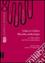 Civitas et civilitas. Filosofia e archeologia. La città antica nell'Italia meridionale. Atti del Convegno (Buccino, 8-10 marzo 2001) libro