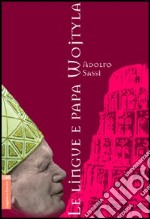 Le lingue e papa Wojtyla. Ediz. multilingue libro