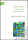 Culture, religioni e democrazia nel Mediterraneo. La pace in tempi di guerra libro