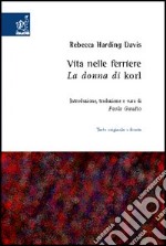 Vita nelle ferriere. La donna di Korl. Testo inglese a fronte libro