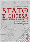 Stato e Chiesa nella storia del diritto. Primato spirituale e difesa temporale libro di De Gregorio Faustino