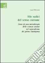 Alle radici del senso comune. Linee di una metodologia delle scienze umane nel naturalismo del primo Santayana libro