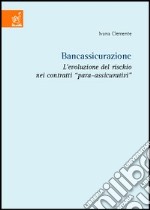 Bancassicurazione. L'evoluzione del rischio nei contratti para-assicurativi libro