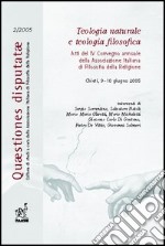 Teologia naturale e teologia filosofica. Atti del 4° Convegno annuale dell'Associazione italiana di filosofia della religione (Chieti, 9-10 giugno 2005) libro