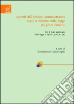 Aspetti dell'attività amministrativa dopo la riforma della Legge sul procedimento libro