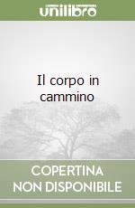 Il corpo in cammino libro