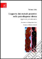 L'apporto dei metodi proiettivi nella psicodiagnosi clinica. Approccio psicodinamico