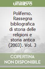 Polifemo. Rassegna bibliografica di storia delle religioni e storia antica (2003). Vol. 3