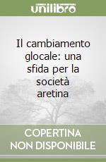 Il cambiamento glocale: una sfida per la società aretina