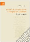 Sistemi di comunicazione e navigazione satellitare. Aspetti normativi libro