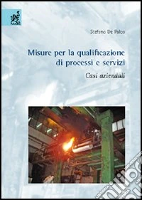 Misure per la qualificazione di processi e servizi. Casi aziendali libro