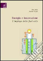 Energia e innovazione. L'impiego delle fuel cells