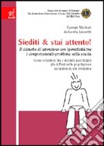 Siediti & stai attento! Il disturbo di attenzione con iperattività tra i comportamenti-problema nella scuola libro