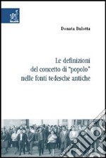 Le definizioni del concetto di «popolo» nelle fonti tedesche antiche libro