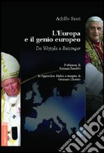 L'Europa e il genio europeo. Da Wojtyla a Ratzinger libro