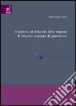 Il sistema di bilancio delle regioni. Il bilancio annuale di previsione