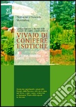 Catalogo ragionato e illustrato della collezione di conifere coltivate presso il vivaio di conifere esotiche