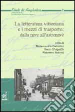 La letteratura vittoriana e i mezzi di trasporto: dalla nave all'astronave libro