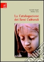 La catalogazione dei beni culturali. Oggetti e opere d'arte libro