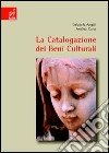 La catalogazione dei beni culturali. Oggetti e opere d'arte libro