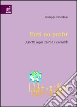 Enti no profit. Aspetti organizzativi e contabili libro