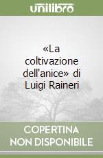 «La coltivazione dell'anice» di Luigi Raineri libro