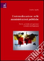 L'esternalizzazione nelle amministrazioni pubbliche. Teorie, politiche ed esperienze a livello internazionale