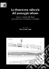 La dimensione culturale del paesaggio urbano. Saluzzo: il sistema delle piazze come cerniera tra conservazione e innovazione libro