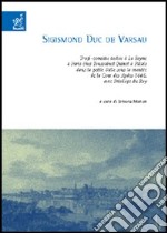 Sigismond Duc de Varsau. Tragi-comédie dediée à La Reyne à Paris chez Toussainct Quinet à Palais dans la petite Salle sous la montée de la Cour des Aydes 1646... libro