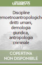 Discipline demoetnoantropologiche: diritti umani, demologia giuridica, antropologia criminale