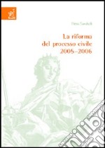 La riforma del processo civile 2005-2006 libro