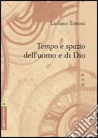Tempo e spazio dell'uomo e di Dio