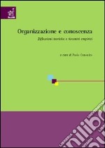 Organizzazione e conoscenza. Riflessioni teoriche e riscontri empirici