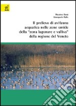 Il prelievo di avifauna acquatica nelle zone umide della «zona lagunare e valliva» della regione del Veneto