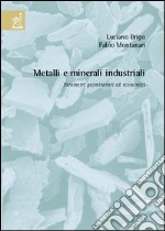 Metalli e minerali industriali. Parametri geominerari ed economici libro