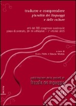 Tradurre e comprendere. Pluralità dei linguaggi e delle culture. Atti del 12° Congresso nazionale (Piano di Sorrento, 2005). Ediz. italiana, inglese e francese