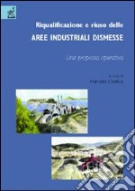 Riqualificazione e riuso delle aree industriali dismesse. Una proposta operativa libro