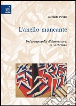 L'anello mancante. Un'avanguardia d'oltremanica. Il vorticismo libro