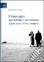 Il Linguaggio specialistico del turismo. Aspetti storici, teorici e traduttivi libro