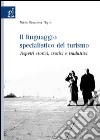 Il Linguaggio specialistico del turismo. Aspetti storici, teorici e traduttivi libro di Nigro Giovanna