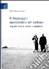 Il Linguaggio specialistico del turismo. Aspetti storici, teorici e traduttivi libro