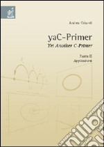 YaC-Primer. Yet another C-Primer. Vol. 2: Applicazioni libro