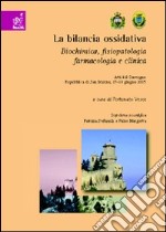 Bilancio ossidativa. Biochimica, fisiopatologia, farmacologia e clinica libro