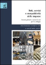 Reti, servizi e competitività delle imprese. Sistemi globali e sistemi locali per lo sviluppo. 17ª Riunione scientifica AiLG