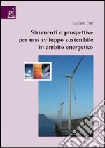 Strumenti e prospettive per uno sviluppo sostenibile in ambito energetico