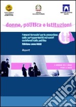 Donne, politica e istituzioni. Percorsi formativi per la promozione delle pari opportunità nei centri decisionali della politica libro