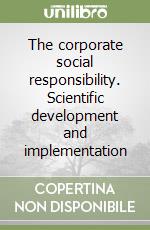 The corporate social responsibility. Scientific development and implementation