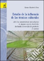 Estudio de la influencia de las técnicas culturales sobre las características merceologicas de algunas especies hortícolas destinadas al mercado de productos IV gamm libro